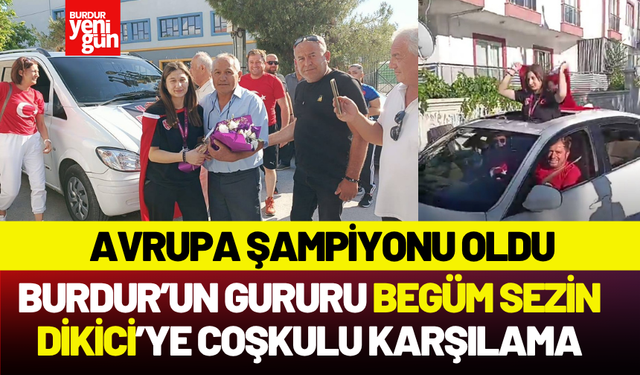 Burdur'un Gururu Begüm Sezin Dikici’ye Coşkulu Karşılama