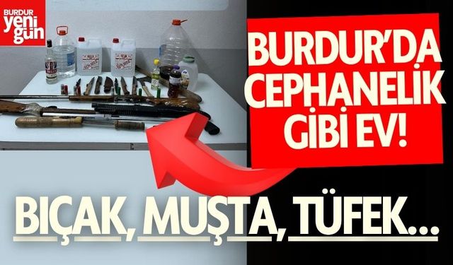 Burdur’da Cephanelik Gibi Ev! Kaçak İçki ve Silahlarla Gözaltı