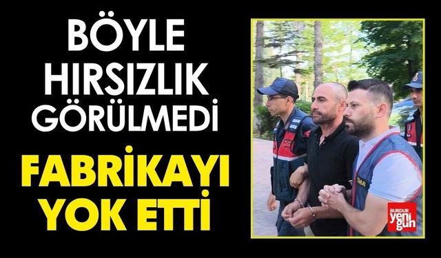 Gidip Gidip Soydu! Fabrikayı Yok Etti