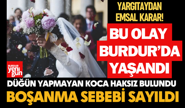 Burdur'da düğün yapmayan 'kıskanç' koca kusurlu bulundu!