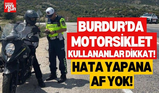 Burdur’da Trafik Denetimi Sıkılaştı: Motosiklet Sürücüleri Mercek Altında