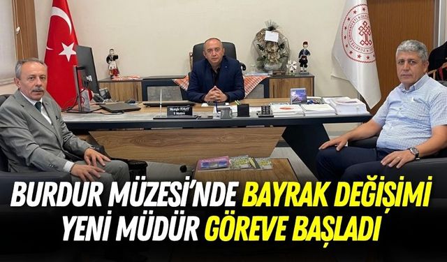 Burdur Müzesi’nde Bayrak Değişimi! Yeni Müdür Göreve Başladı
