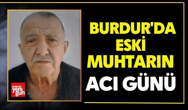 Burdur'da Eski Muhtarın Acı Günü