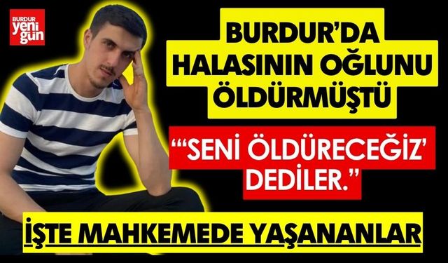 Burdur’da akraba cinayetinde ilk duruşma görüldü