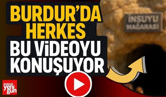 Burdur'da Herkes Bu Videoyu Konuşuyor