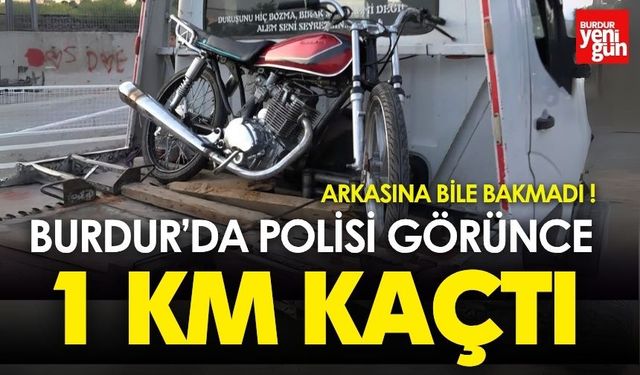 Burdur’da Polisi Görünce 1 Km Kaçtı
