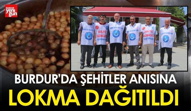 Burdur’da Şehitler Anısına Lokma Dağıtıldı