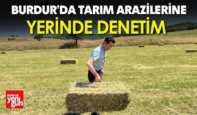 Burdur’da Tarım Arazilerine Yerinde Denetim
