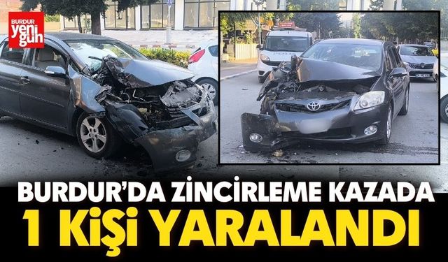 Burdur’da zincirleme kazada 1 kişi yaralandı