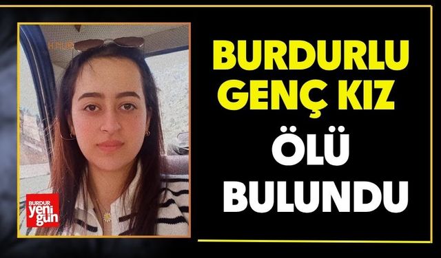 Burdurlu Genç Kız Ölü Bulundu