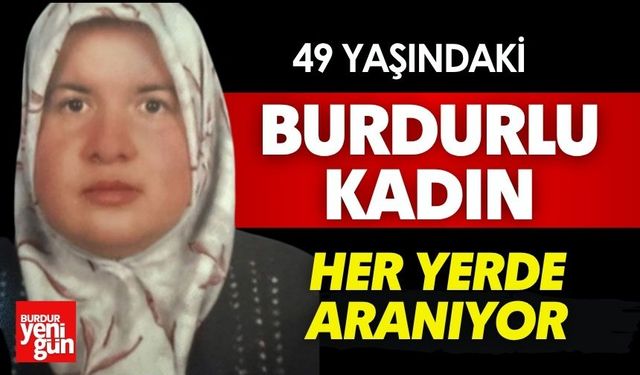 Burdurlu Kadın Her Yerde Aranıyor