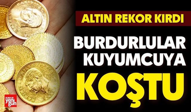 Burdurlular kuyumcuya koştu