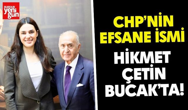 CHP’nin Efsane İsmi Hikmet  Çetin Bucak’ta!
