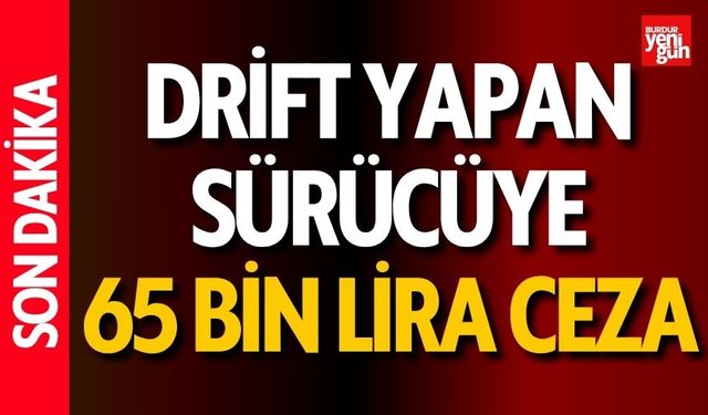 Drift Yapan Sürücüye 65 Bin Lira Ceza