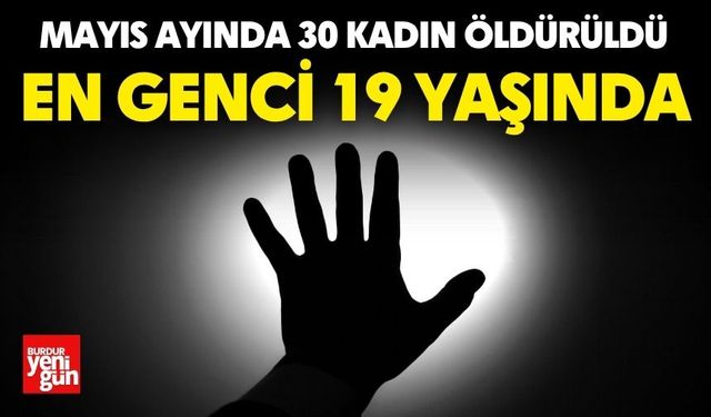 Mayıs Ayında 30 Kadın Öldürüldü