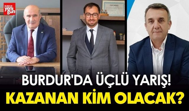 Burdur'da Üçlü Yarış! Kazanan Kim Olacak?