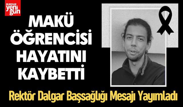 Burdur MAKÜ Öğrencisi Melih Engin Hayatını Kaybetti