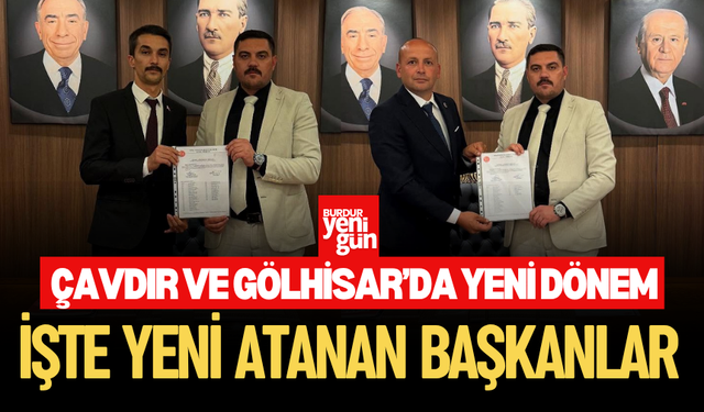 MHP Çavdır ve Gölhisar’da Yeni Dönem: Başkanlık Görevine Yeni İsimler Atandı