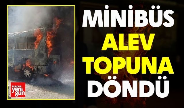 Minibüs Alev Topuna Döndü