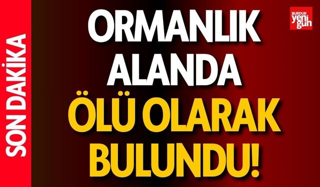Ormanlık Alanda Ölü Olarak Bulundu