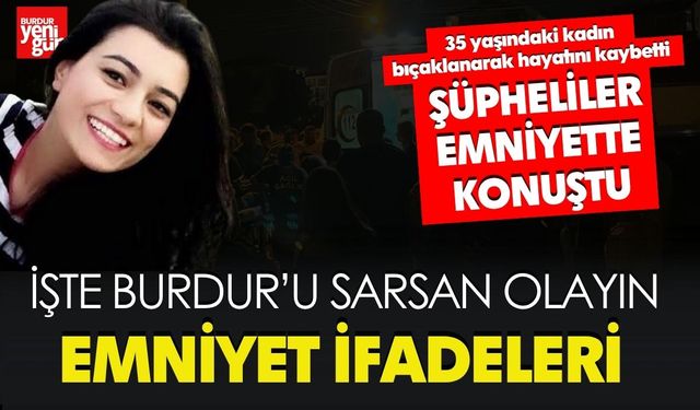 Burdur'da Gerçekleştirilen Cinayetin İfadeleri Ortaya Çıktı