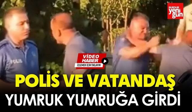 Polis ve vatandaş birbirine girdi