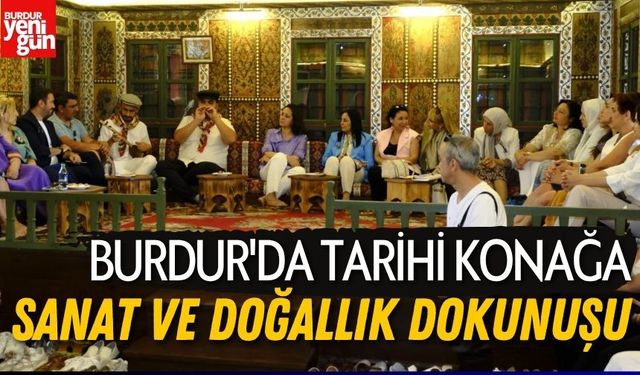 Burdur'da Tarihi Konağa Sanat ve Doğallık Dokunuşu!