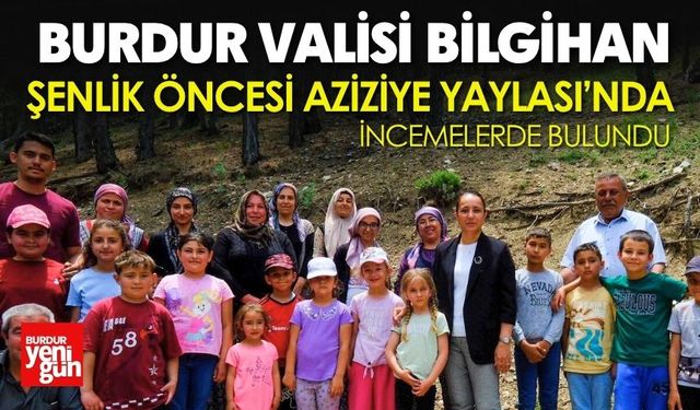 Vali Bilgihan, Şenlik Öncesi Aziziye Yaylası’nda