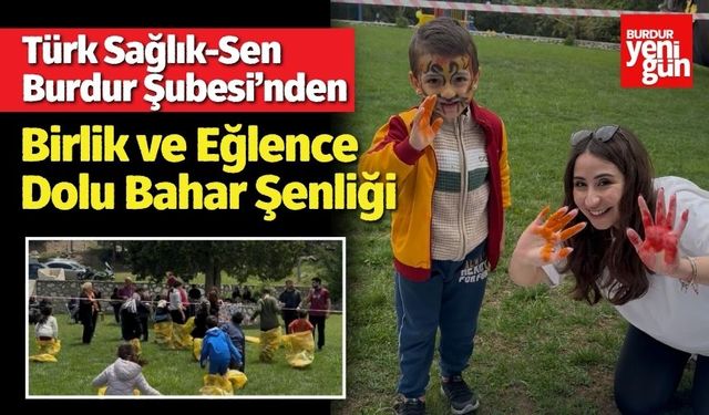 Türk Sağlık-Sen Burdur Şubesi’nden Birlik ve Eğlence Dolu Bahar Şenliği