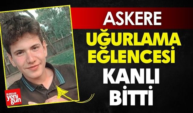 Askere Uğurlama Eğlencesi Kanlı Bitti