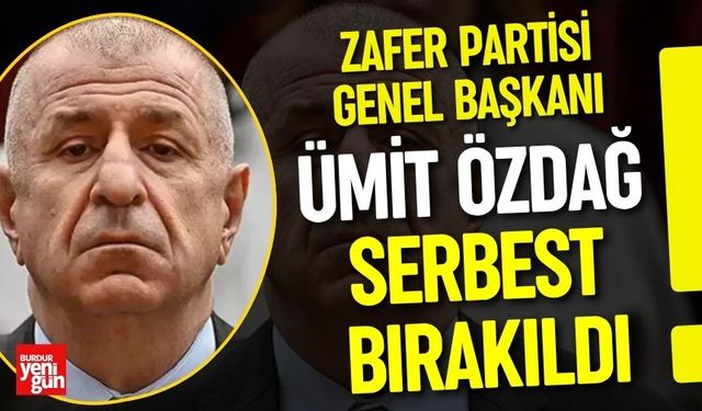 Zafer Partisi Lideri Ümit Özdağ Serbest Bırakıldı