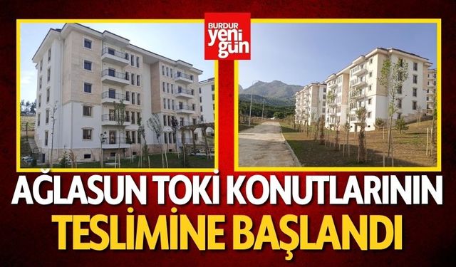 Ağlasun’da TOKİ Konutlarının Teslimine Başlandı