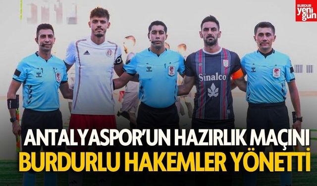 Burdurlu Hakemler Antalyaspor’un Kamp Finalinde Sahnede!