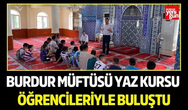 Burdur Müftüsü Yaz Kursu Öğrencileriyle Buluştu