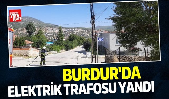 Burdur'da Elektrik Trafosu Yandı