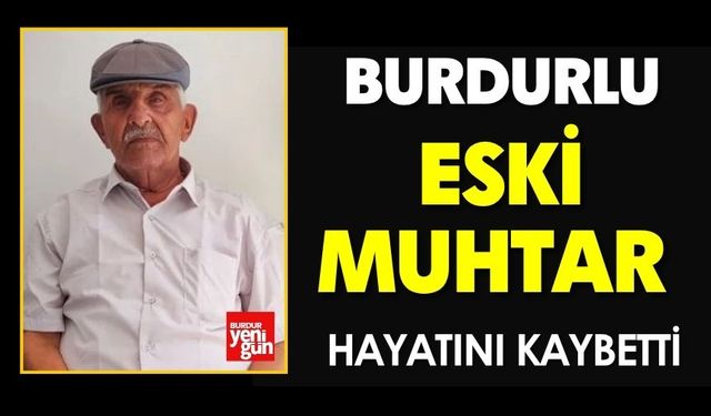 Burdurlu Eski Muhtar Hayatını Kaybetti