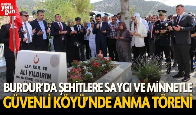 Burdur’da Şehitlerin Adı Dualarla Yaşatıldı! Güvenli Köyü’nde Anma
