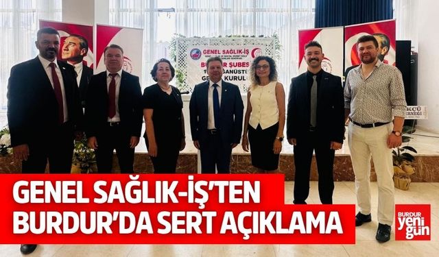 Genel Sağlık-İş’ten Burdur’da Sert Açıklama