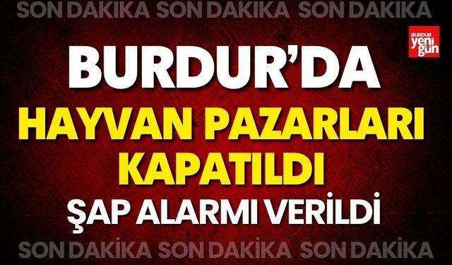 Burdur'da Hayvan Pazarları Kapatıldı