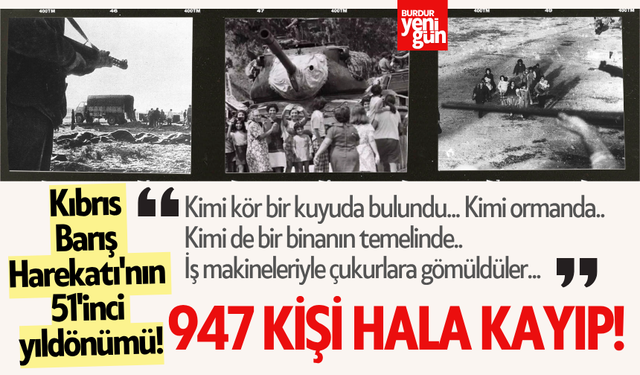 Kıbrıs Barış Harekatı'nın 51'inci yıldönümü! 947 kişi hala kayıp!