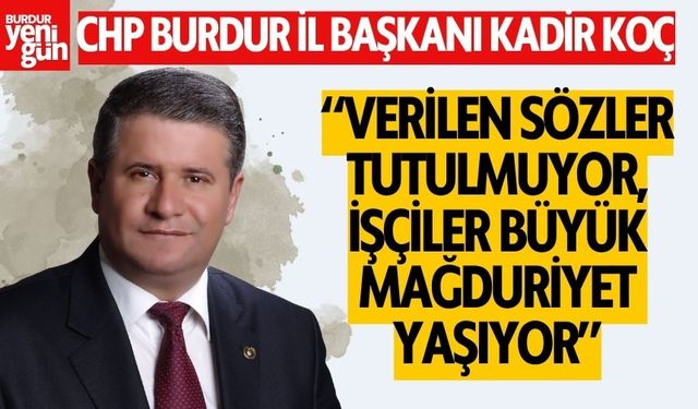CHP Burdur İl Başkanı’ndan Kamu İşçileri İçin Tepki