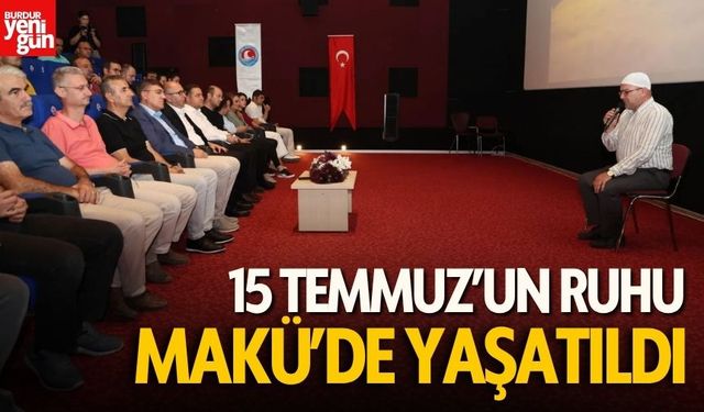 MAKÜ’de 15 Temmuz’un ruhu yaşatıldı