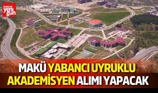 MAKÜ yabancı uyruklu akademisyen alımı yapacak
