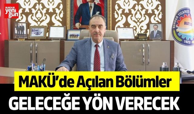 MAKÜ’de Açılan Bölümler Geleceğe Yön Verecek