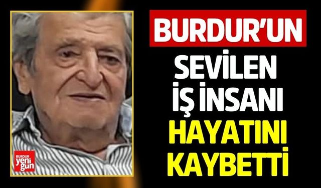 Burdur’un Sevilen İş İnsanı Hayatını Kaybetti