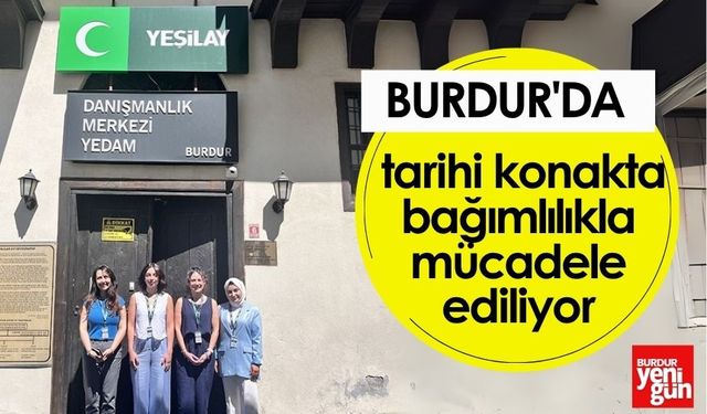 Burdur'da tarihi konakta bağımlılıkla mücadele ediliyor