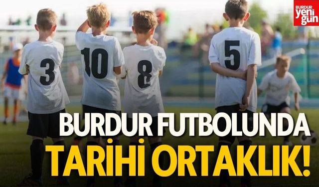 Burdur Futbolunda Tarihi Ortaklık!