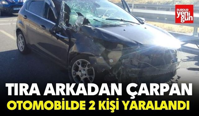 Tıra arkadan çarpan otomobilde 2 kişi yaralandı