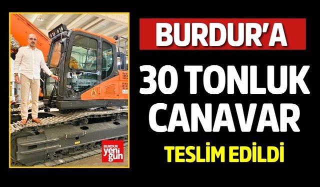 Burdur'a 30 Tonluk Canavar
