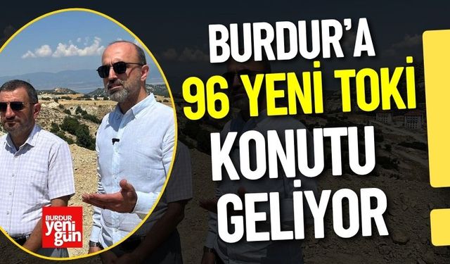 Burdur’a 96 Yeni TOKİ Konutu Geliyor